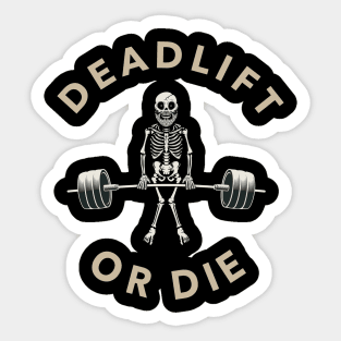 Deadlift or die Sticker